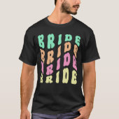 Cute Groovy Retro Bachelorette Party Bride T-shirt (Voorkant)