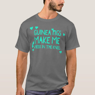 Cute Guinea Pigs Make Me Wheek In The Knees Cavy Q T-shirt