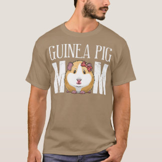 Cute Guinee pig mam Funny cavy Pet Lovers and Owne T-shirt