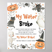 Cute Halloween Baby shower My Water Broke Sign Poster (Voorkant)