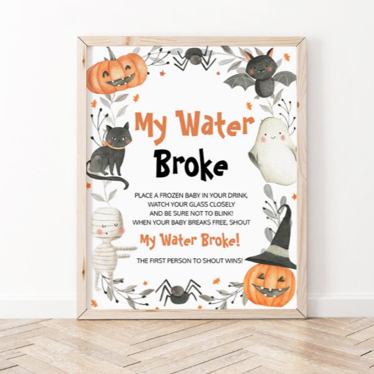 Cute Halloween Baby shower My Water Broke Sign Poster