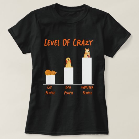 Cute Hamster Level of Crazy Cat People Dog People T-shirt (Design voorkant)