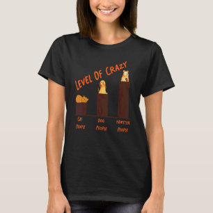 Cute Hamster Level of Crazy Cat People Dog People T-shirt