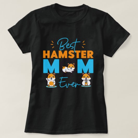 Cute Hamster Ma Best Hamster Mam Ever T-shirt (Design voorkant)