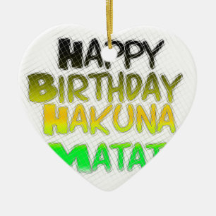 Cute Happy Birthday Hakuna Matata eco Inspirationa Keramisch Ornament