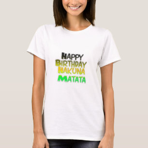 Cute Happy Birthday Hakuna Matata eco Inspirationa T-shirt