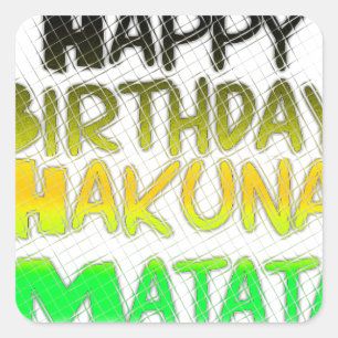 Cute Happy Birthday Hakuna Matata eco Inspirationa Vierkante Sticker
