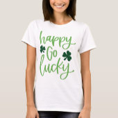 Cute Happy Go Lucky Green Typografie T-shirt (Voorkant)