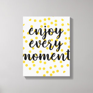 Cute, happy, inspirerend "Geniet van elk moment" Canvas Afdruk