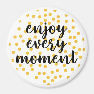 Cute, happy, inspirerend "Geniet van elk moment" Magneet