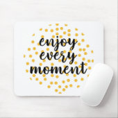 Cute, happy, inspirerend "Geniet van elk moment" Muismat (Met muis)