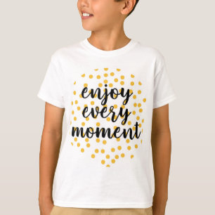 Cute, happy, inspirerend "Geniet van elk moment" T-shirt
