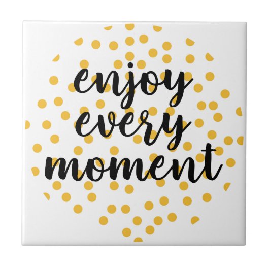 Cute, happy, inspirerend "Geniet van elk moment" Tegeltje (Voorkant)