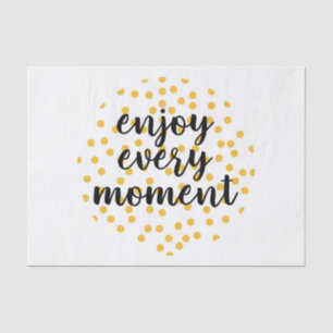 Cute, happy, inspirerend "Geniet van elk moment" Tissuepapier