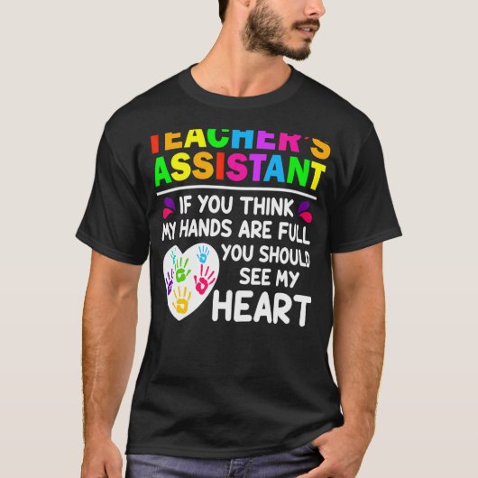 Cute Heart Quote  for Women Men Teacher Assistant T-shirt (Voorkant)