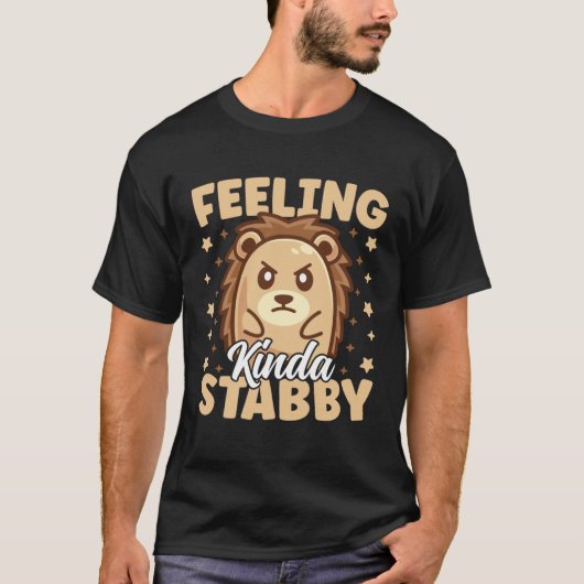 Cute Hedgehog Feeling Kinda Stabby Sarcastic Humor T-shirt (Voorkant)
