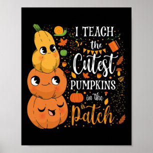 Cute Herfst Teach Cutest Pumpkin in Patch Teacher Poster