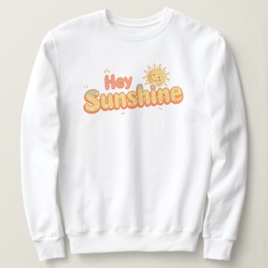 Cute "Hey Sunshine" Cheerful Quote Trui (Design voorkant)