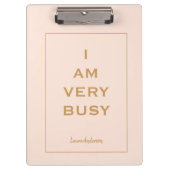 Cute "I am very Busy" Roze en goud Klembord (Voorkant)