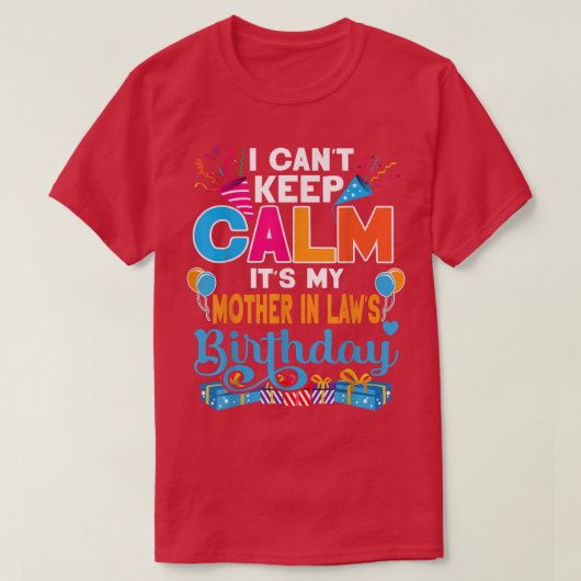 Cute I Cant Keep Calm's My Mother law Birthda T-shirt (Design voorkant)