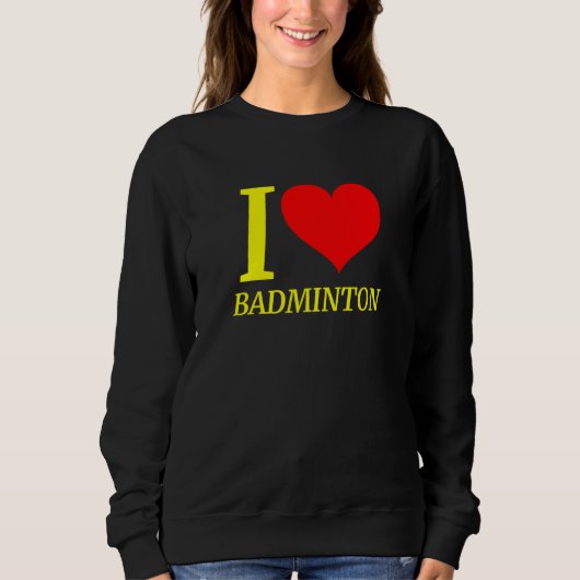 Cute I Love Badminton Player Trui (Voorkant)