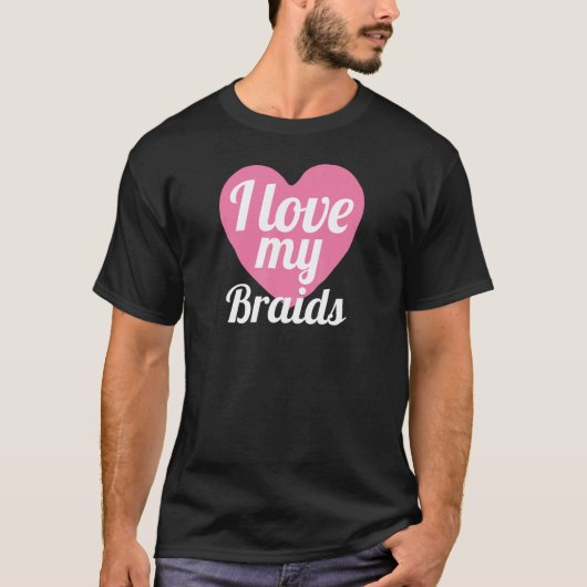 Cute I Love My Braids Heart Braded Hair T-shirt (Voorkant)