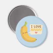 Cute I Love Nana, Banana Pun Magneet (Voorkant / Achterkant)