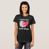 Cute I Love You Slow Much Sloth  Happy Valentines  T-shirt (Voorkant volledig)