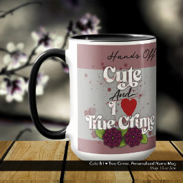 Cute & I ❤️ True Crime.–Personalized Name Mok