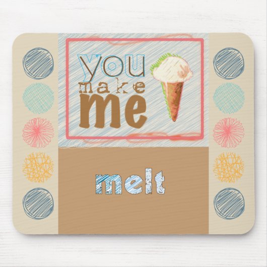 Cute Ice Cream "You Make Me Melt" Muismat (Voorkant)