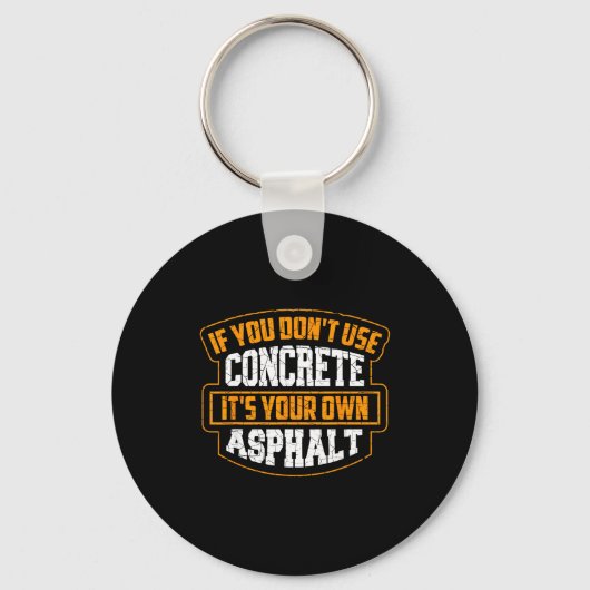 Cute If You Don't Use Concrete It's Your Own Aspha Sleutelhanger (Voorkant)