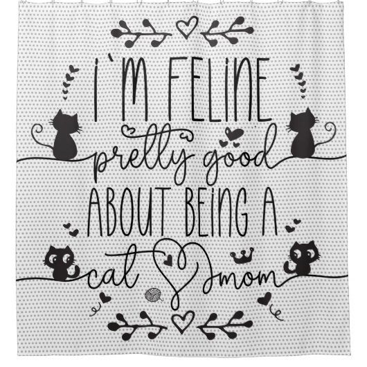 Cute, ik voel me  goed als kattenmoeder douchegordijn (Voorkant)