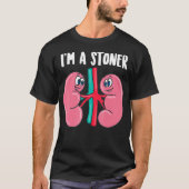 Cute Im a Stoner Funny Kidney Stone Gift Joke Sar T-shirt (Voorkant)