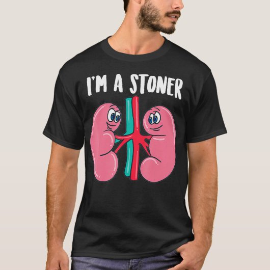 Cute Im a Stoner Funny Kidney Stone Gift Joke Sar T-shirt (Voorkant)