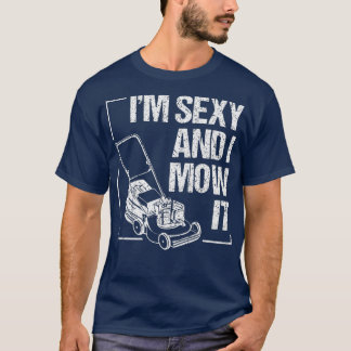 Cute Im Sexy en ik smog het Funny Lawn Mowing T-shirt