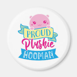 Cute Kawaii Funny Quote | Proud Plushie Hooman Magneet