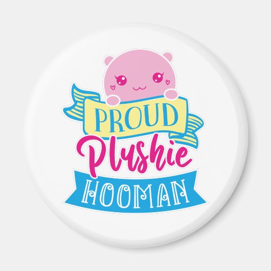 Cute Kawaii Funny Quote | Proud Plushie Hooman Magneet (Voorkant)