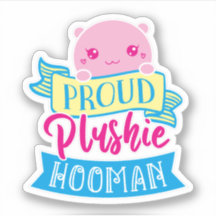 Cute Kawaii Funny Quote | Proud Plushie Hooman