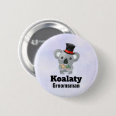 Cute Koala Pun Koalaty Groomsman Ronde Button 5,7 Cm (Voorkant /achterkant)