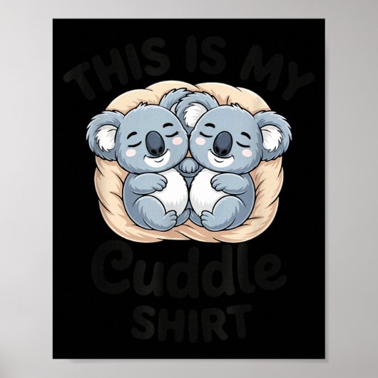Cute Koalas Snuggle Animal Lover This Is My Cuddle Poster (Voorkant)