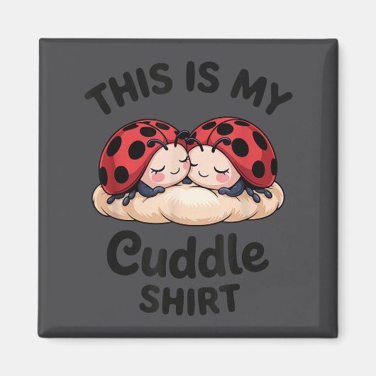 Cute Ladybug Couple This Is My Cuddle Magneet (Voorkant)