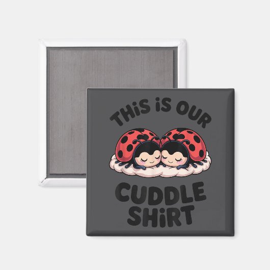 Cute Ladybug Couple This Is Our Cuddle  Magneet (Voorkant / Achterkant)