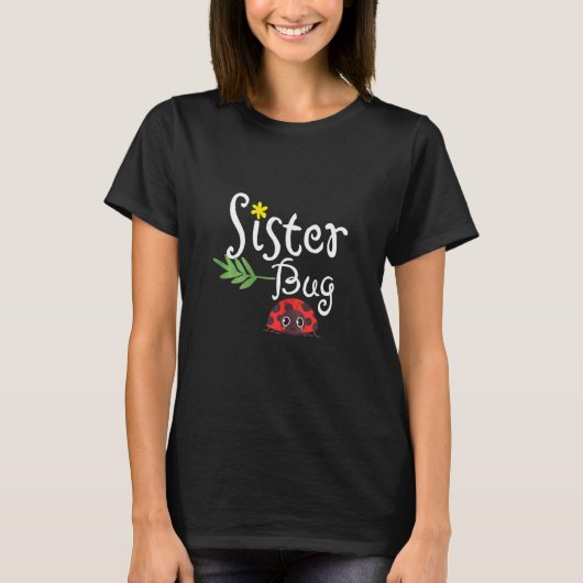 Cute Ladybug Funny Quote Sister T-shirt (Voorkant)