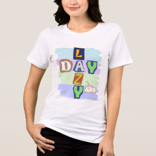 Cute Lazy Day Typografie Dames T-Shirt