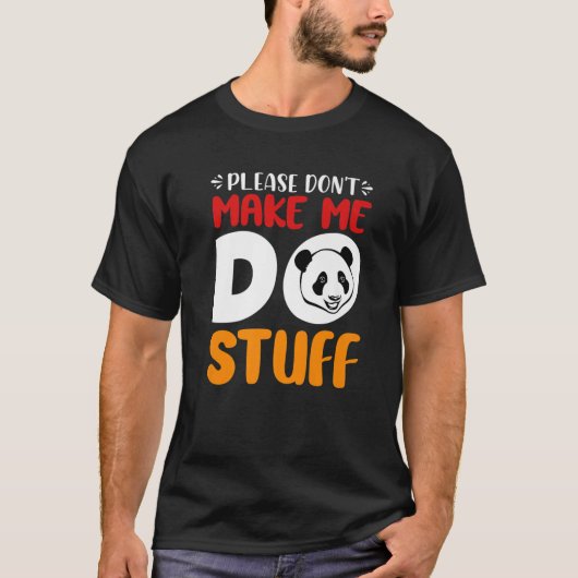 Cute Lazy Panda Bear Please Don't Make Me Do Stuff T-shirt (Voorkant)