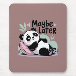 Cute Lazy Panda – “Maybe Later” Relaxing Panda Muismat