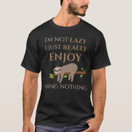 Cute Lazy Sloth Hanging on Tree Funny Text T-shirt