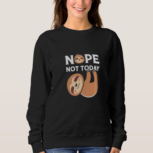 Cute Lazy Sloth Nope niet tot dag Trui (Voorkant)