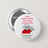 'Cute, lief en slim waren nooit zo leuk.' Ronde Button 5,7 Cm (Voorkant /achterkant)