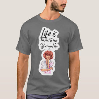 Cute Life is te kort om saai haarontwerp te hebben T-shirt